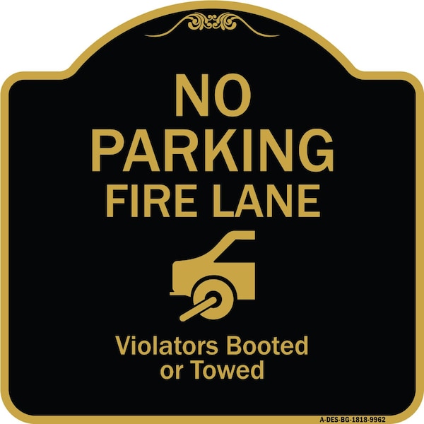 Designer Series-No Parking Fire Lane With Graphic Violators Booted Or Towed, 18" x 18", BG-1818-9962